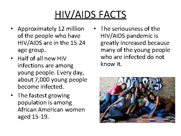 HIV/AIDS FACTS • Approximately 12 million • The seriousness of the people who have