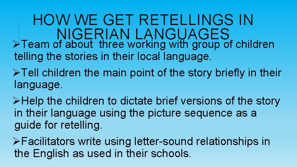 HOW WE GET RETELLINGS IN NIGERIAN LANGUAGES ØTeam of about three working with group