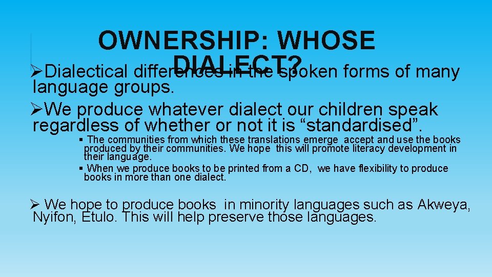 OWNERSHIP: WHOSE DIALECT? ØDialectical differences in the spoken forms of many language groups. ØWe