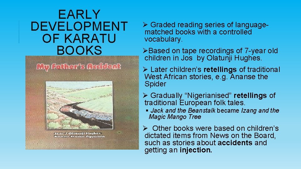 EARLY DEVELOPMENT OF KARATU BOOKS Ø Graded reading series of languagematched books with a