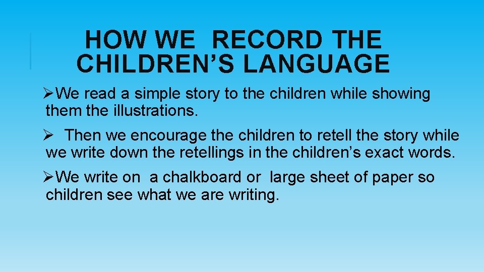 HOW WE RECORD THE CHILDREN’S LANGUAGE ØWe read a simple story to the children