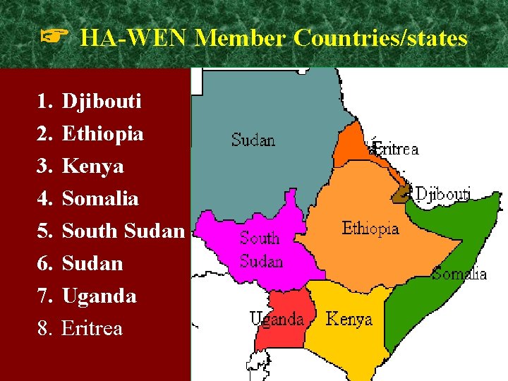 ☞ HA-WEN Member Countries/states 1. 2. 3. 4. 5. 6. 7. 8. Djibouti Ethiopia