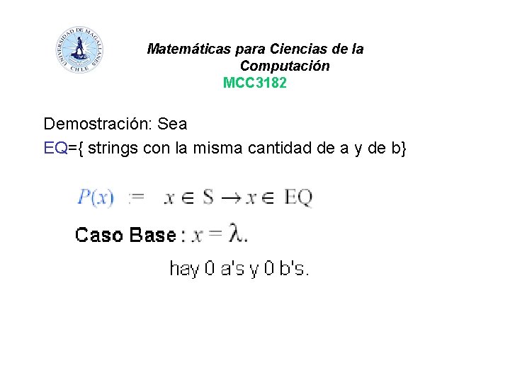 Matemáticas para Ciencias de la Computación MCC 3182 Demostración: Sea EQ={ strings con la