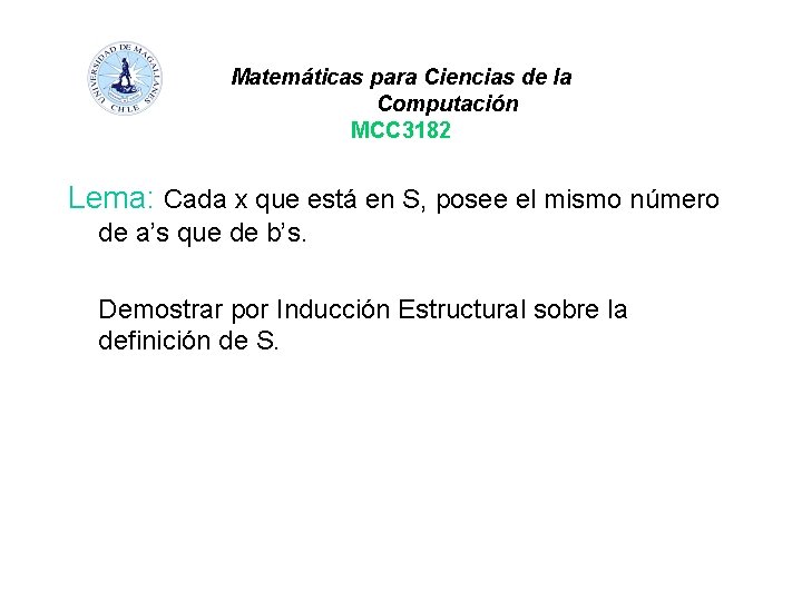 Matemáticas para Ciencias de la Computación MCC 3182 Lema: Cada x que está en