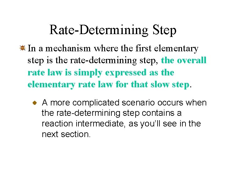 Rate-Determining Step In a mechanism where the first elementary step is the rate-determining step,