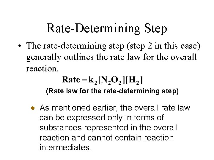 Rate-Determining Step • The rate-determining step (step 2 in this case) generally outlines the