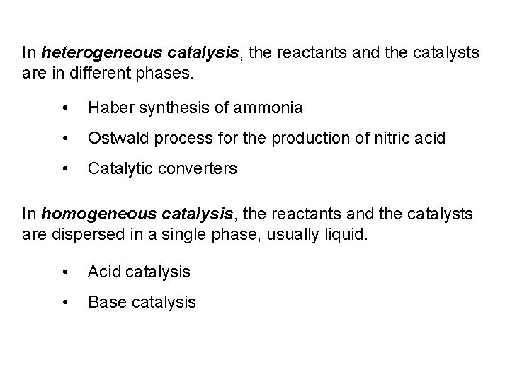 In heterogeneous catalysis, the reactants and the catalysts are in different phases. • Haber