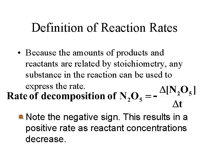 Definition of Reaction Rates • Because the amounts of products and reactants are related