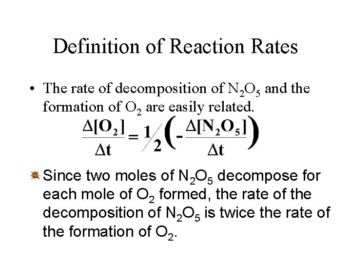 Definition of Reaction Rates • The rate of decomposition of N 2 O 5