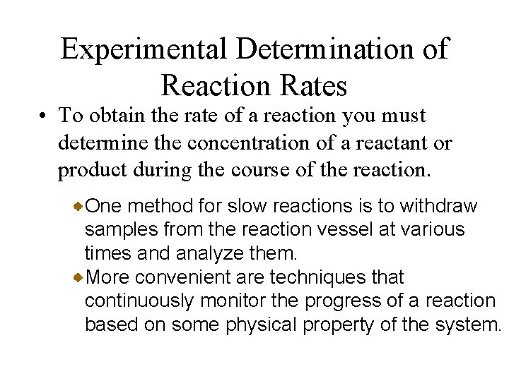 Experimental Determination of Reaction Rates • To obtain the rate of a reaction you