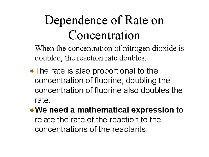 Dependence of Rate on Concentration – When the concentration of nitrogen dioxide is doubled,