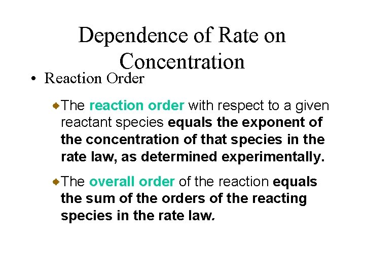 Dependence of Rate on Concentration • Reaction Order The reaction order with respect to