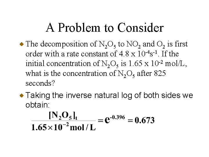 A Problem to Consider The decomposition of N 2 O 5 to NO 2