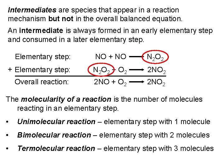 Intermediates are species that appear in a reaction mechanism but not in the overall