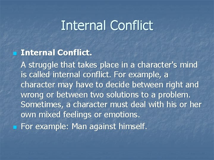 Internal Conflict n n Internal Conflict. A struggle that takes place in a character's