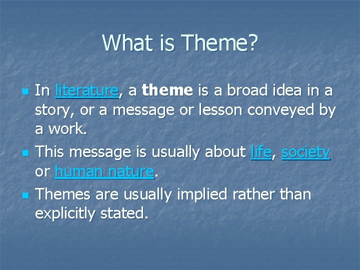 What is Theme? n n n In literature, a theme is a broad idea