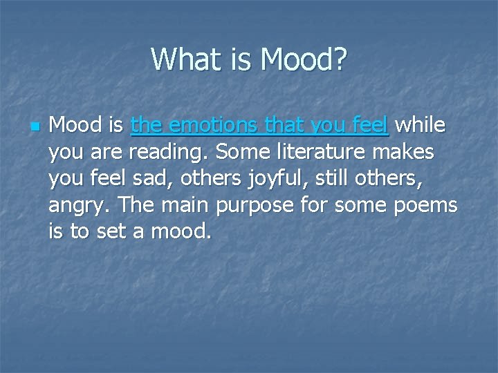 What is Mood? n Mood is the emotions that you feel while you are