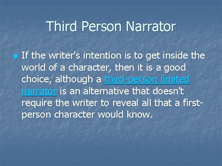 Third Person Narrator n If the writer's intention is to get inside the world