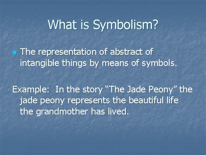 What is Symbolism? n The representation of abstract of intangible things by means of