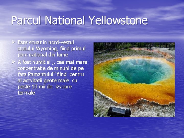 Parcul National Yellowstone Ø Este situat in nord-vestul Ø statului Wyoming, fiind primul parc