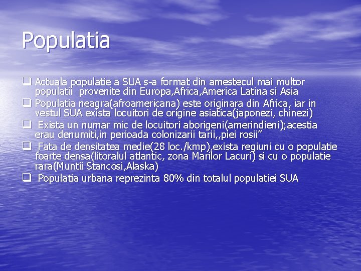 Populatia q Actuala populatie a SUA s-a format din amestecul mai multor populatii provenite