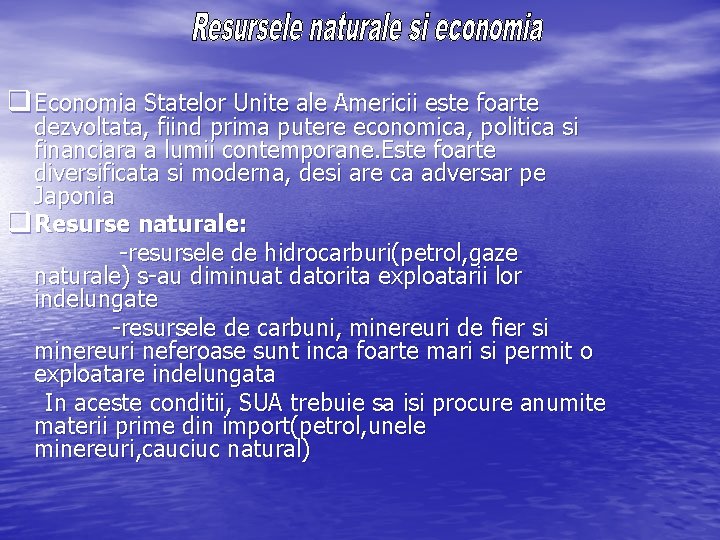 q Economia Statelor Unite ale Americii este foarte dezvoltata, fiind prima putere economica, politica