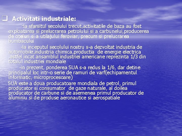 q Activitati industriale: -la sfarsitul secolului trecut, activitatile de baza au fost exploatarea si