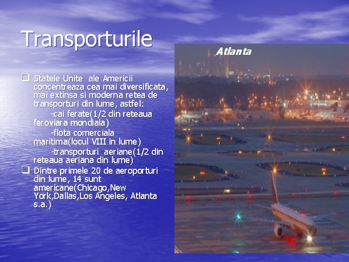 Transporturile q Statele Unite ale Americii q concentreaza cea mai diversificata, mai extinsa si