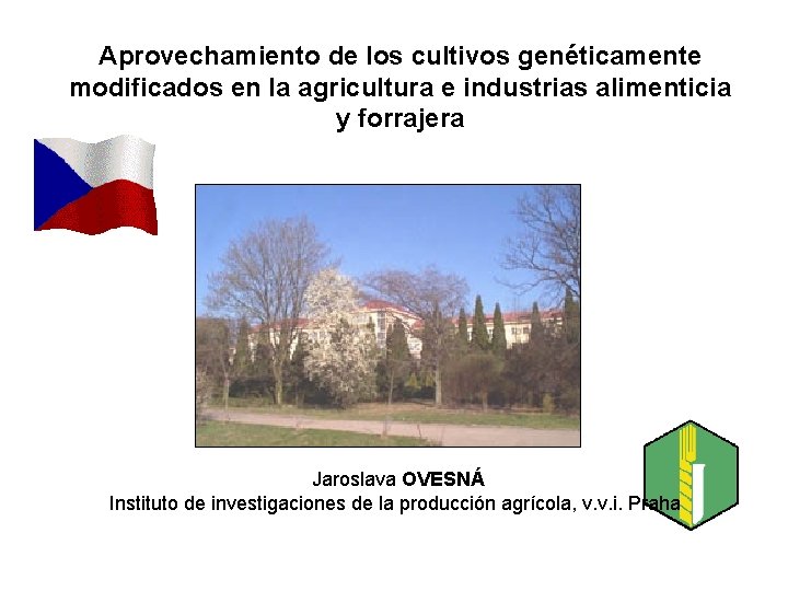 Aprovechamiento de los cultivos genéticamente modificados en la agricultura e industrias alimenticia y forrajera