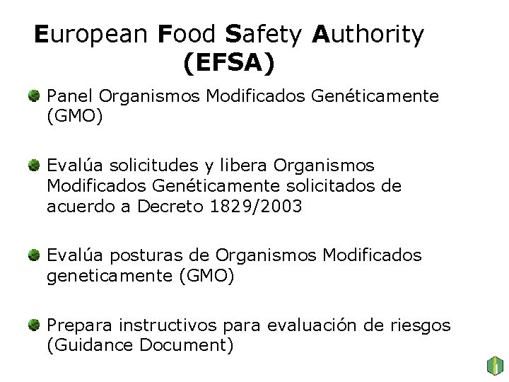 European Food Safety Authority (EFSA) Panel Organismos Modificados Genéticamente (GMO) Evalúa solicitudes y libera