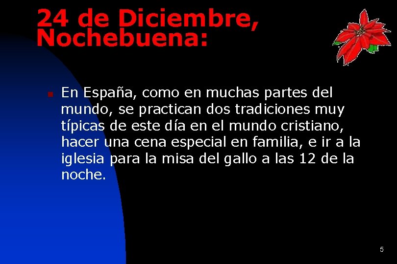 24 de Diciembre, Nochebuena: n En España, como en muchas partes del mundo, se