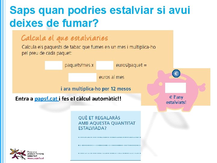 Saps quan podries estalviar si avui deixes de fumar? Entra a papsf. cat i