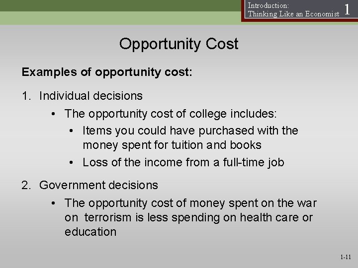 Introduction: Thinking Like an Economist 1 Opportunity Cost Examples of opportunity cost: 1. Individual