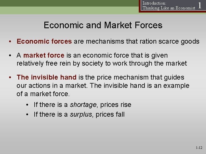 Introduction: Thinking Like an Economist 1 Economic and Market Forces • Economic forces are