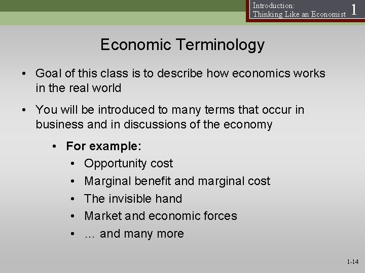 Introduction: Thinking Like an Economist 1 Economic Terminology • Goal of this class is