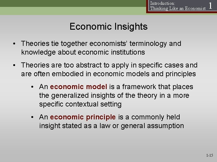 Introduction: Thinking Like an Economist 1 Economic Insights • Theories tie together economists’ terminology