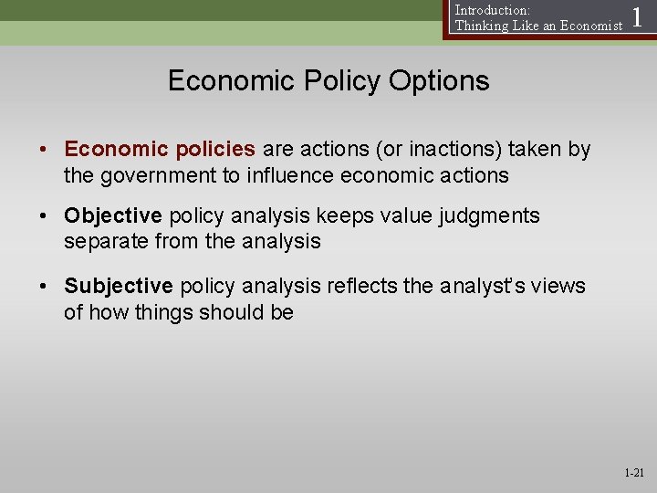 Introduction: Thinking Like an Economist 1 Economic Policy Options • Economic policies are actions
