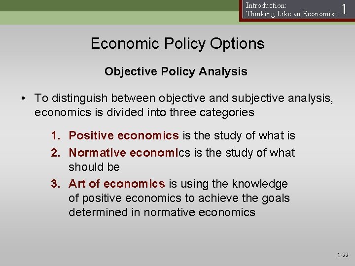 Introduction: Thinking Like an Economist 1 Economic Policy Options Objective Policy Analysis • To