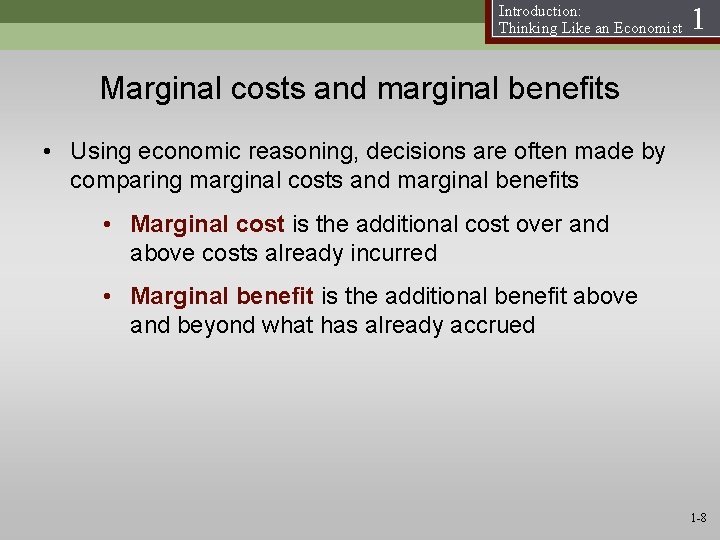 Introduction: Thinking Like an Economist 1 Marginal costs and marginal benefits • Using economic