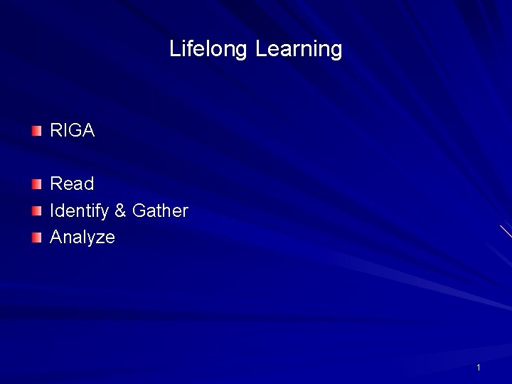 Lifelong Learning RIGA Read Identify & Gather Analyze 1 