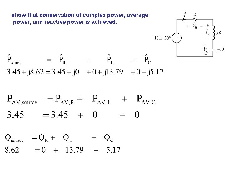show that conservation of complex power, average power, and reactive power is achieved. 