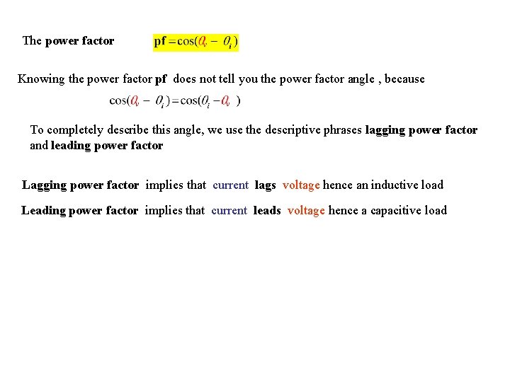 The power factor Knowing the power factor pf does not tell you the power