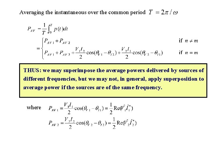 Averaging the instantaneous over the common period THUS: we may superimpose the average powers