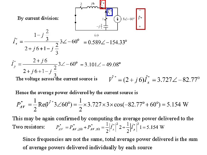 By current division: The voltage across the current source is Hence the average power