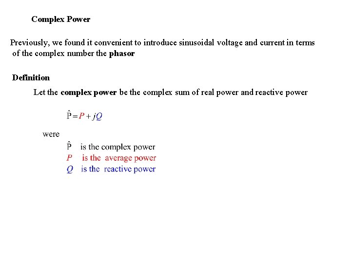 Complex Power Previously, we found it convenient to introduce sinusoidal voltage and current in