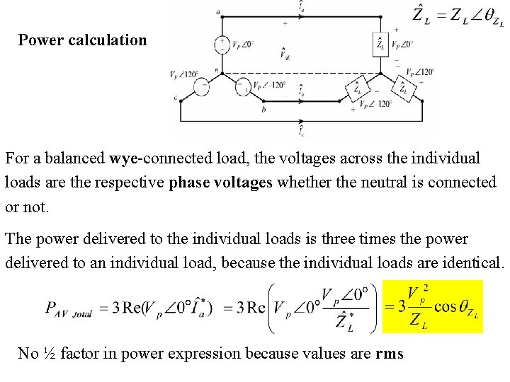 Power calculation For a balanced wye-connected load, the voltages across the individual loads are