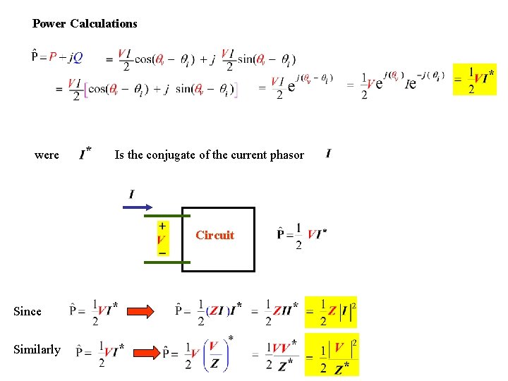 Power Calculations were Is the conjugate of the current phasor Circuit Since Similarly 