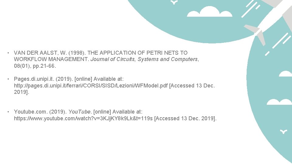  • VAN DER AALST, W. (1998). THE APPLICATION OF PETRI NETS TO WORKFLOW