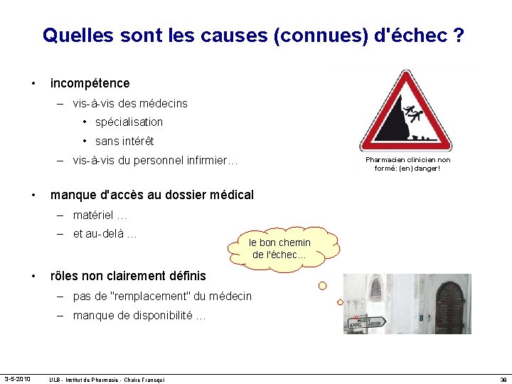 Quelles sont les causes (connues) d'échec ? • incompétence – vis-à-vis des médecins •