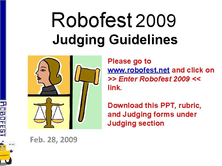 Robofest 2009 Judging Guidelines Please go to www. robofest. net and click on >>